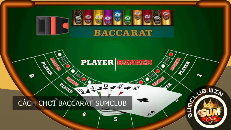 Cách chơi Baccarat Sumclub
