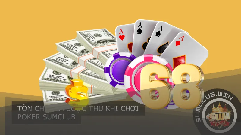 Tôn chỉ của cược thủ khi chơi Poker SumClub