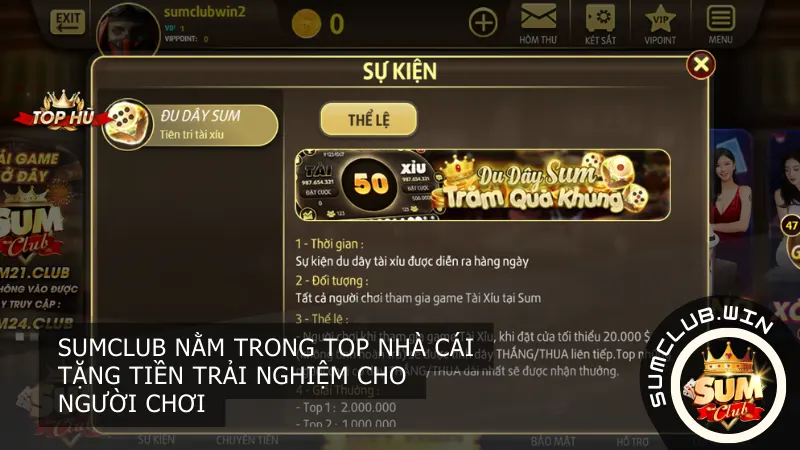 Sumclub hiện nằm trong top các nhà cái hàng đầu với các chương trình tặng tiền hấp dẫn