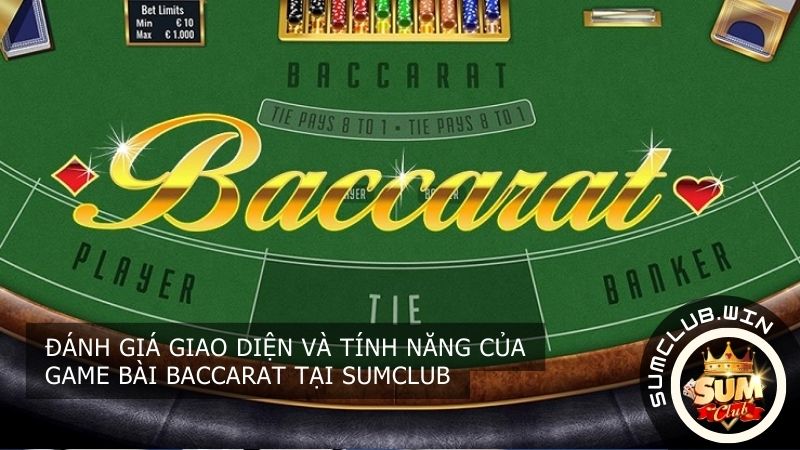 Đánh giá giao diện và tính năng của game bài Baccarat tại SUMCLUB