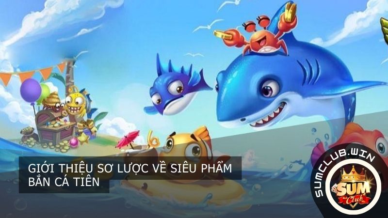 Siêu phẩm Bắn Cá Tiên hay còn được biết đến với cái tên thú vị "bắn cá ăn tiền thật đời đầu"
