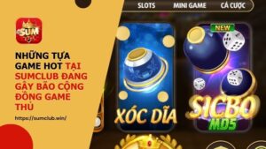 Những tựa Game Hot tại SUMCLUB đang gây bão cộng đồng game thủ