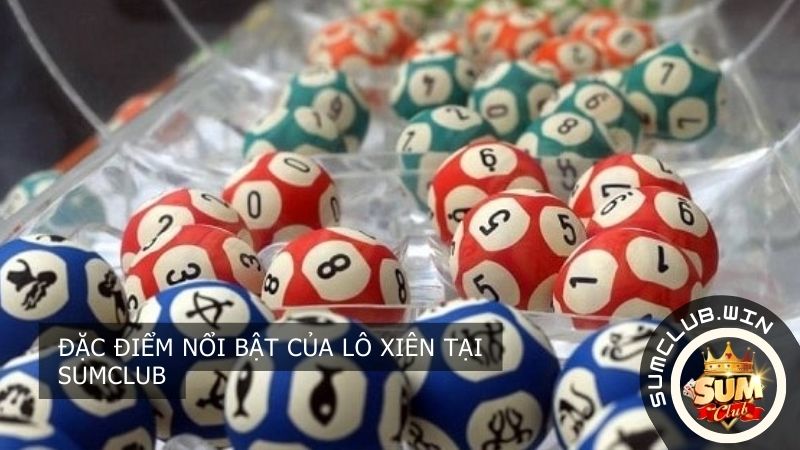 Đặc điểm nổi bật của Lô Xiên tại SUMCLUB
