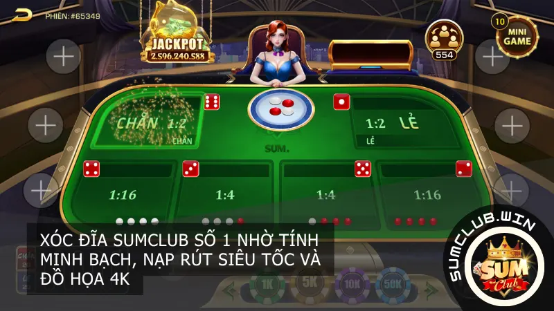 Xóc đĩa Sumclub số 1 nhờ tính minh bạch, nạp rút siêu tốc và đồ họa 4K